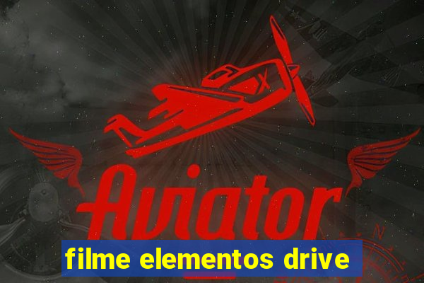 filme elementos drive